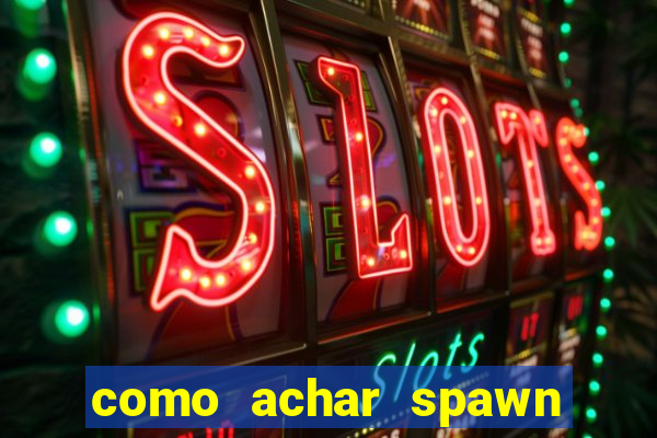 como achar spawn de blaze